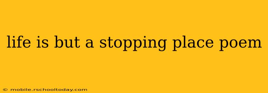 life is but a stopping place poem
