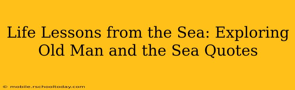 Life Lessons from the Sea: Exploring Old Man and the Sea Quotes