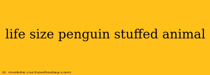life size penguin stuffed animal