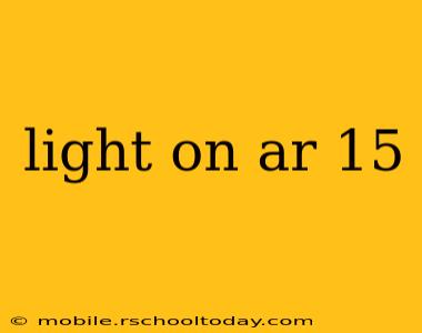 light on ar 15