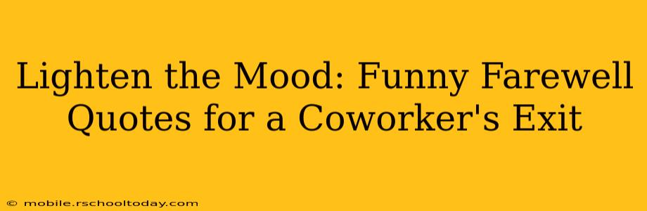 Lighten the Mood: Funny Farewell Quotes for a Coworker's Exit