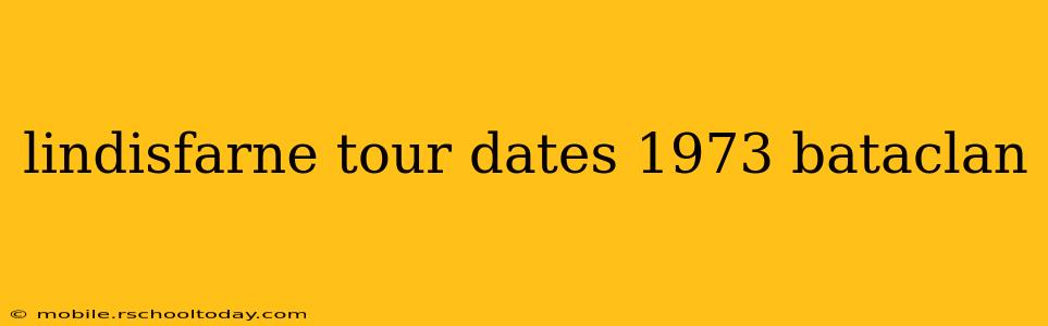 lindisfarne tour dates 1973 bataclan