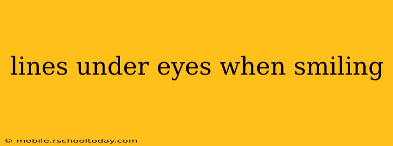 lines under eyes when smiling
