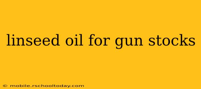 linseed oil for gun stocks