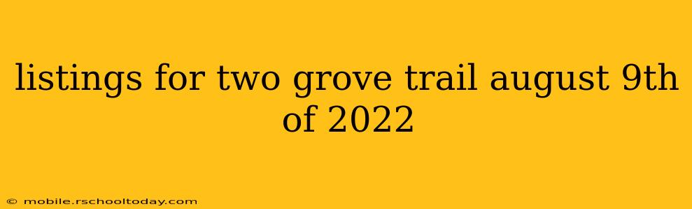 listings for two grove trail august 9th of 2022