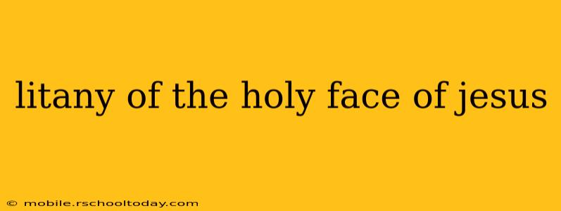 litany of the holy face of jesus