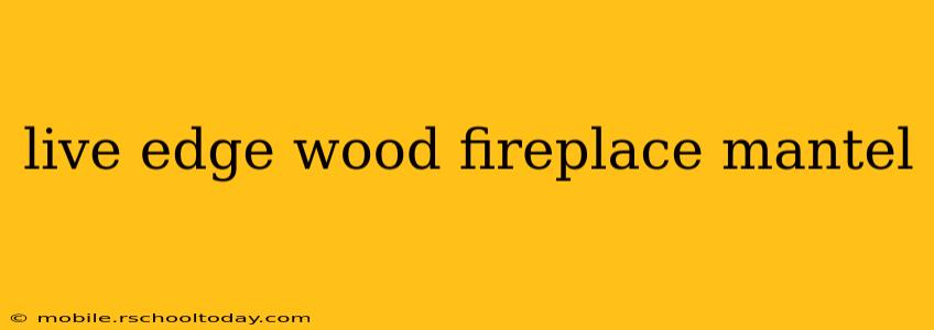 live edge wood fireplace mantel