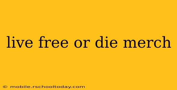 live free or die merch