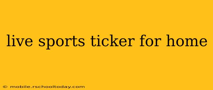 live sports ticker for home
