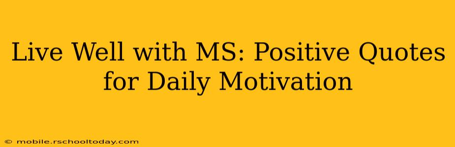 Live Well with MS: Positive Quotes for Daily Motivation