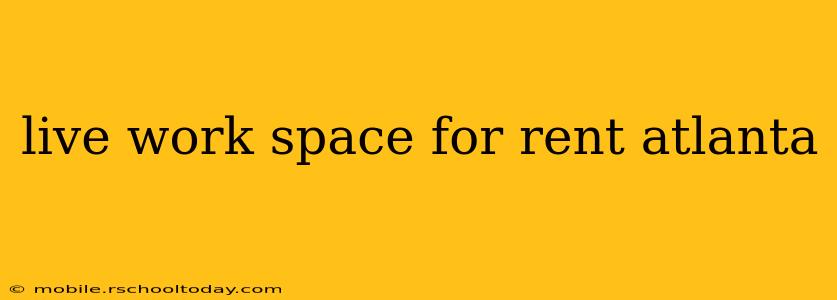 live work space for rent atlanta