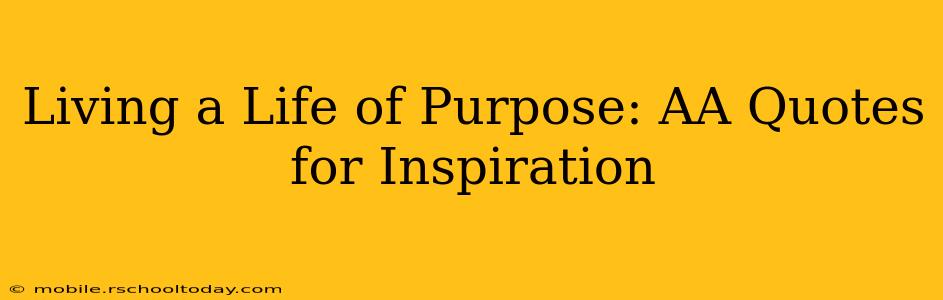 Living a Life of Purpose: AA Quotes for Inspiration