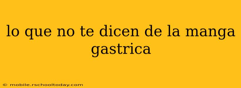 lo que no te dicen de la manga gastrica