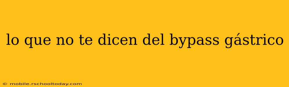 lo que no te dicen del bypass gástrico
