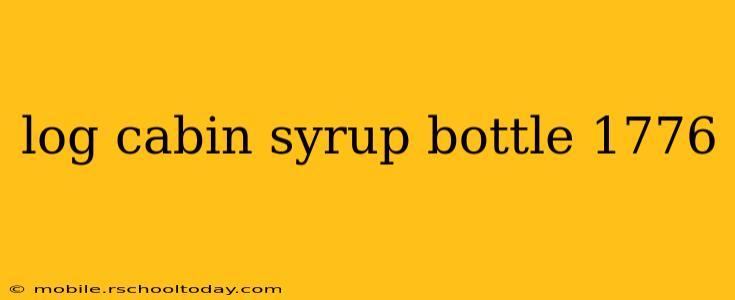 log cabin syrup bottle 1776