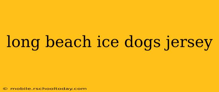 long beach ice dogs jersey