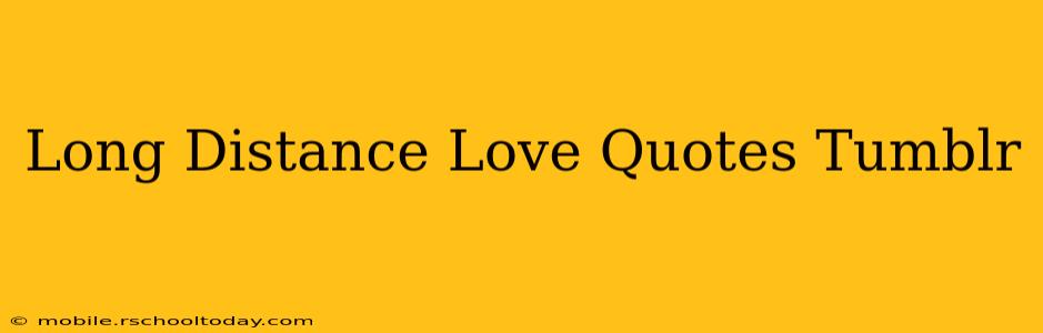 Long Distance Love Quotes Tumblr