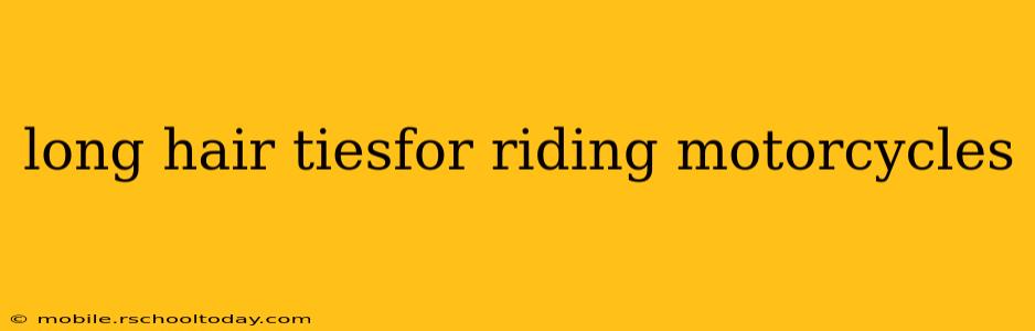 long hair tiesfor riding motorcycles