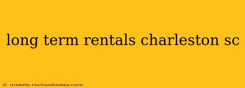 long term rentals charleston sc