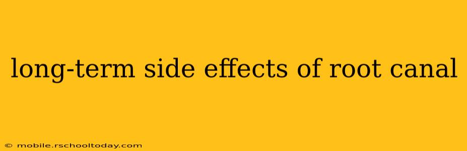 long-term side effects of root canal