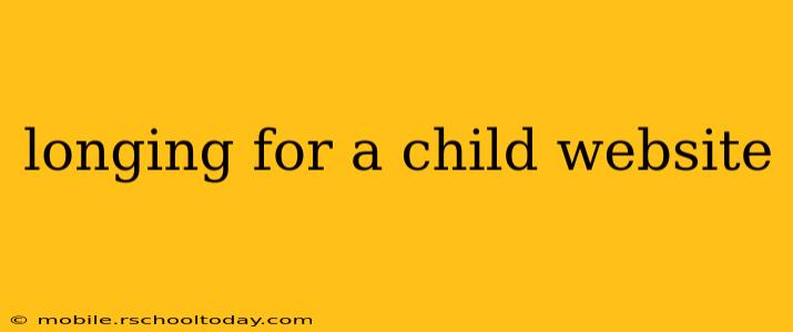 longing for a child website