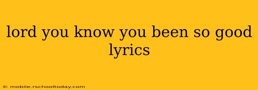 lord you know you been so good lyrics