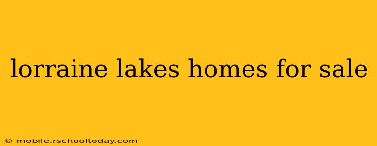 lorraine lakes homes for sale