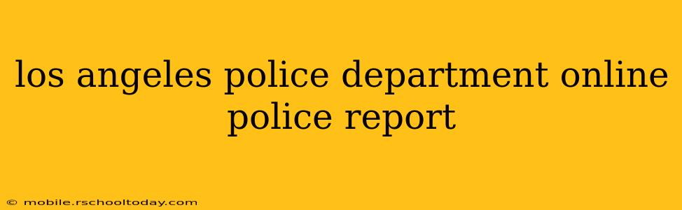 los angeles police department online police report