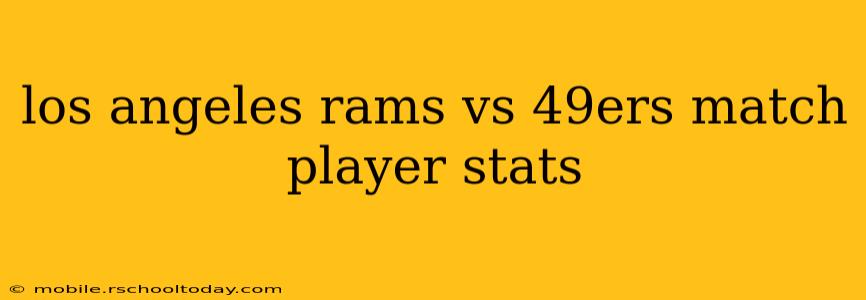 los angeles rams vs 49ers match player stats