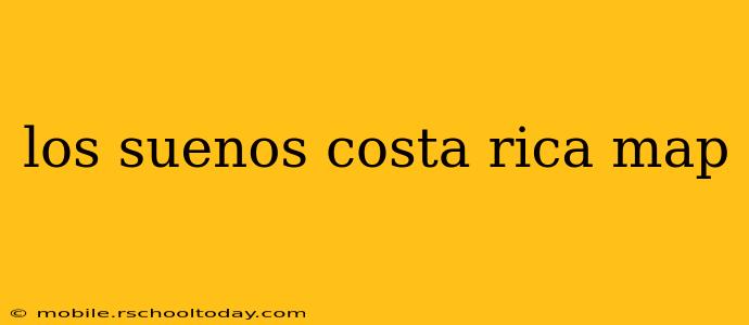 los suenos costa rica map