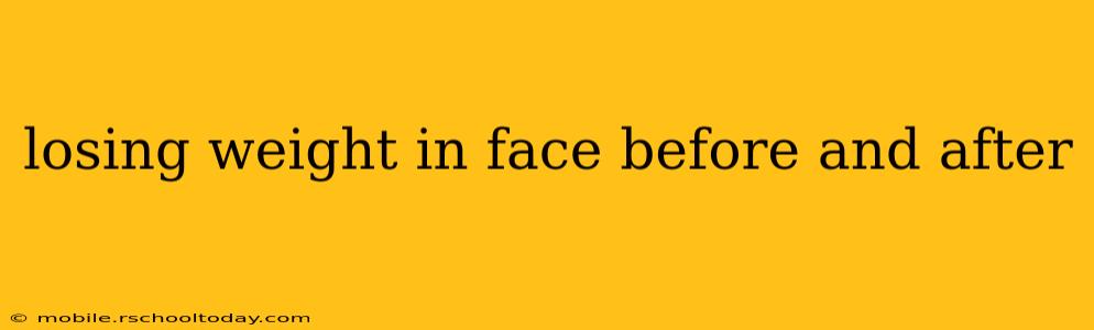 losing weight in face before and after