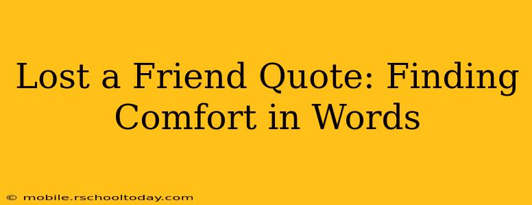 Lost a Friend Quote: Finding Comfort in Words