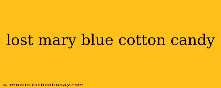 lost mary blue cotton candy