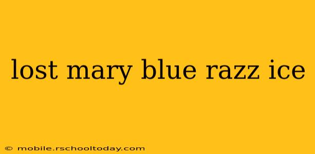 lost mary blue razz ice
