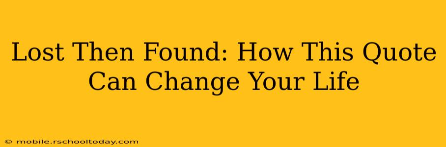 Lost Then Found: How This Quote Can Change Your Life