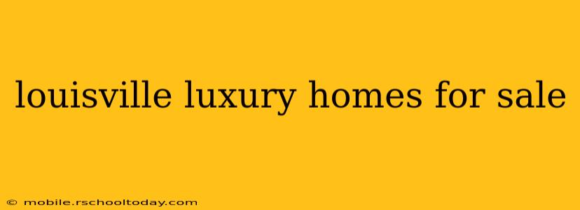 louisville luxury homes for sale