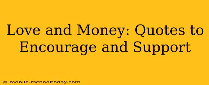 Love and Money: Quotes to Encourage and Support