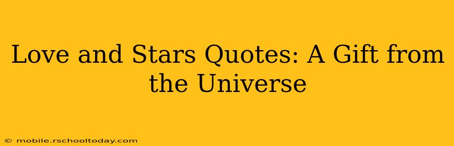 Love and Stars Quotes: A Gift from the Universe