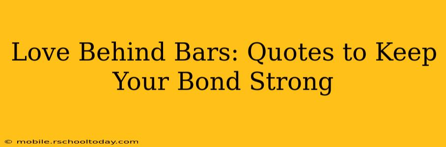 Love Behind Bars: Quotes to Keep Your Bond Strong
