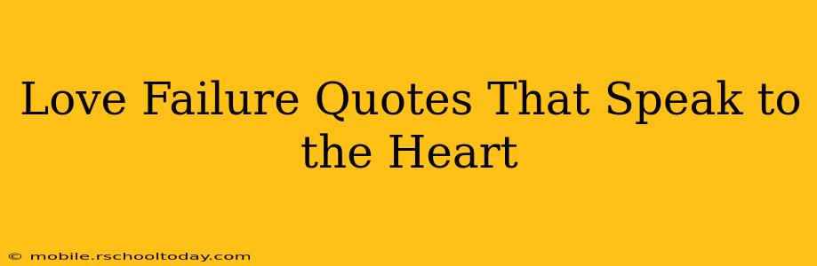 Love Failure Quotes That Speak to the Heart