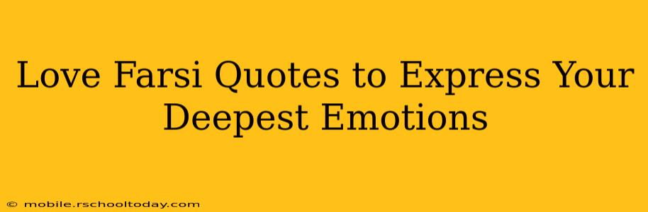 Love Farsi Quotes to Express Your Deepest Emotions