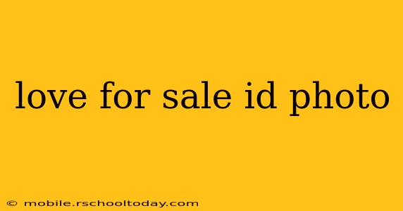 love for sale id photo
