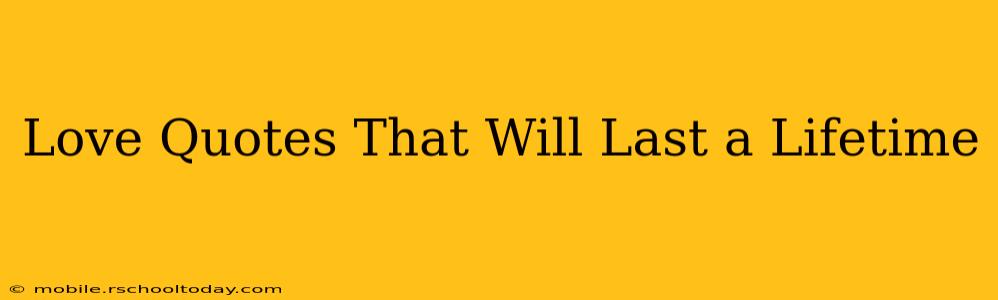 Love Quotes That Will Last a Lifetime