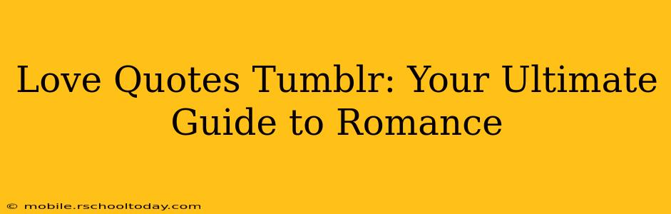 Love Quotes Tumblr: Your Ultimate Guide to Romance