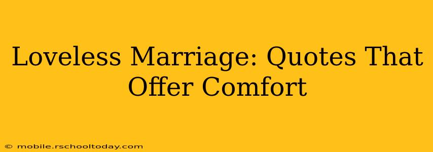 Loveless Marriage: Quotes That Offer Comfort