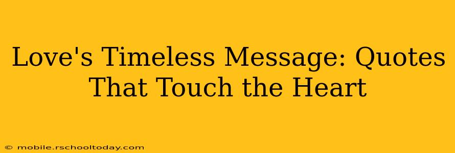 Love's Timeless Message: Quotes That Touch the Heart