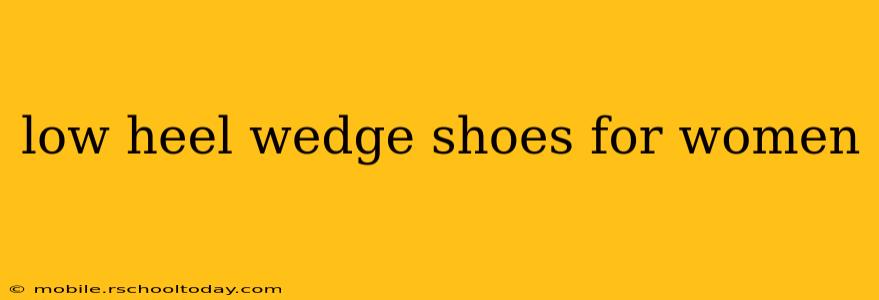 low heel wedge shoes for women