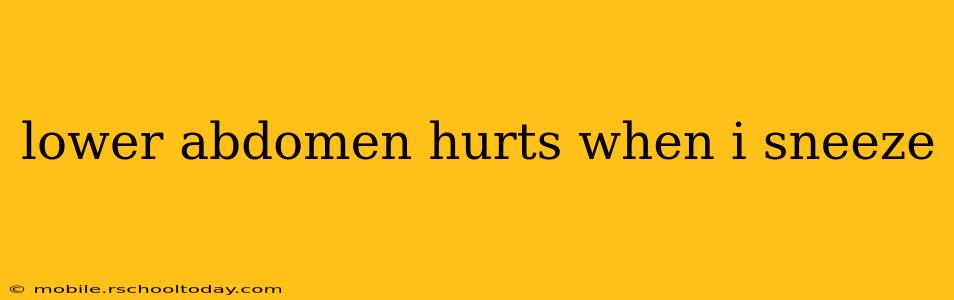 lower abdomen hurts when i sneeze