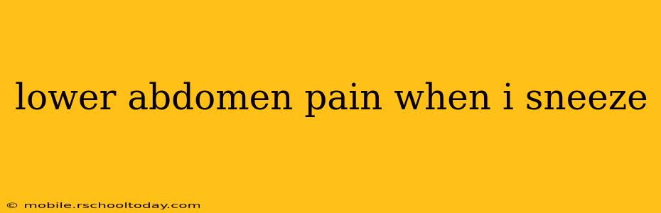 lower abdomen pain when i sneeze