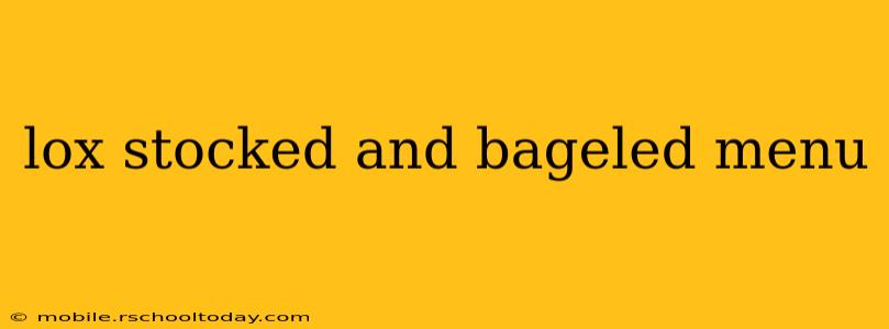 lox stocked and bageled menu